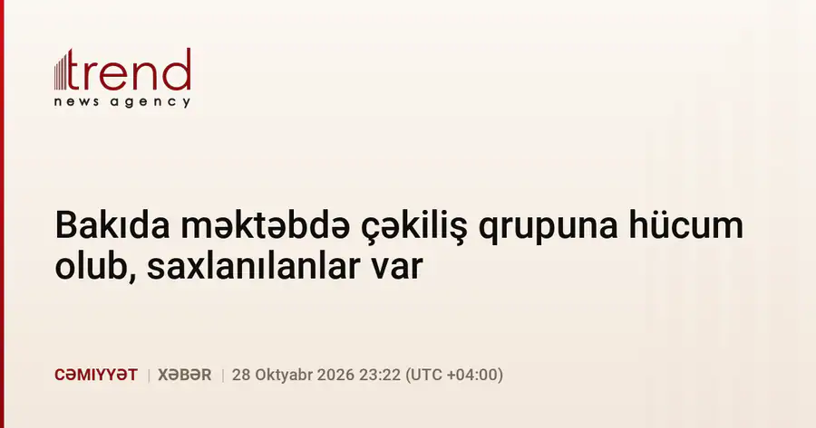 Bakı məktəbində çəkiliş qrupuna hücum edilib, saxlanılanlar var